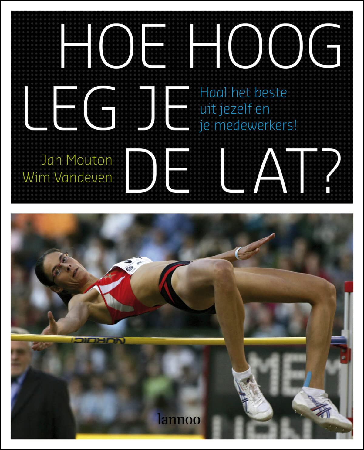 Hoe hoog leg je de lat?: Haal het beste uit jezelf! book