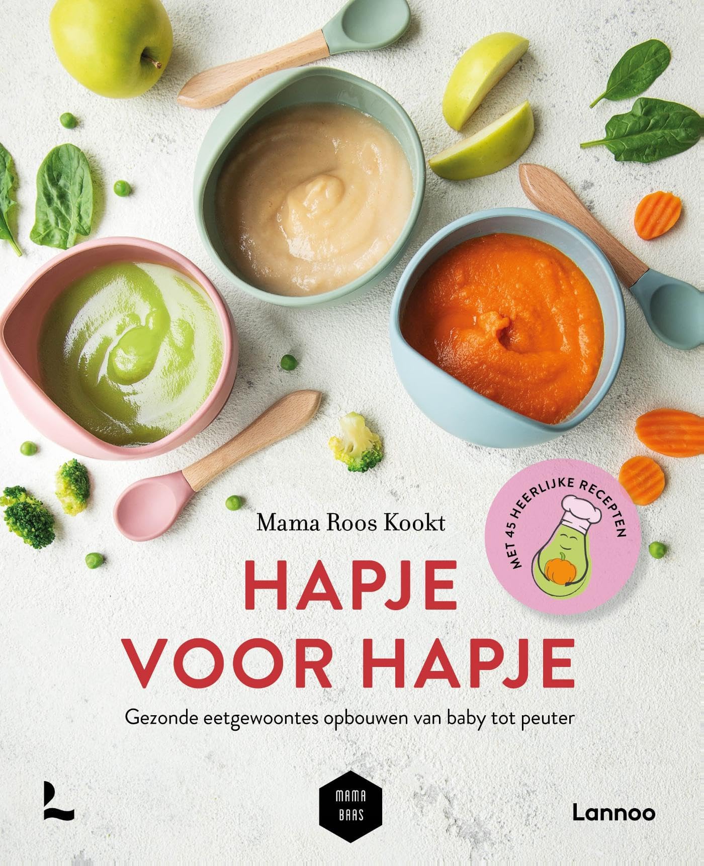 Hapje voor hapje: Gezonde eetgewoontes opbouwen van baby tot peuter; met 45 heerlijke recepten book