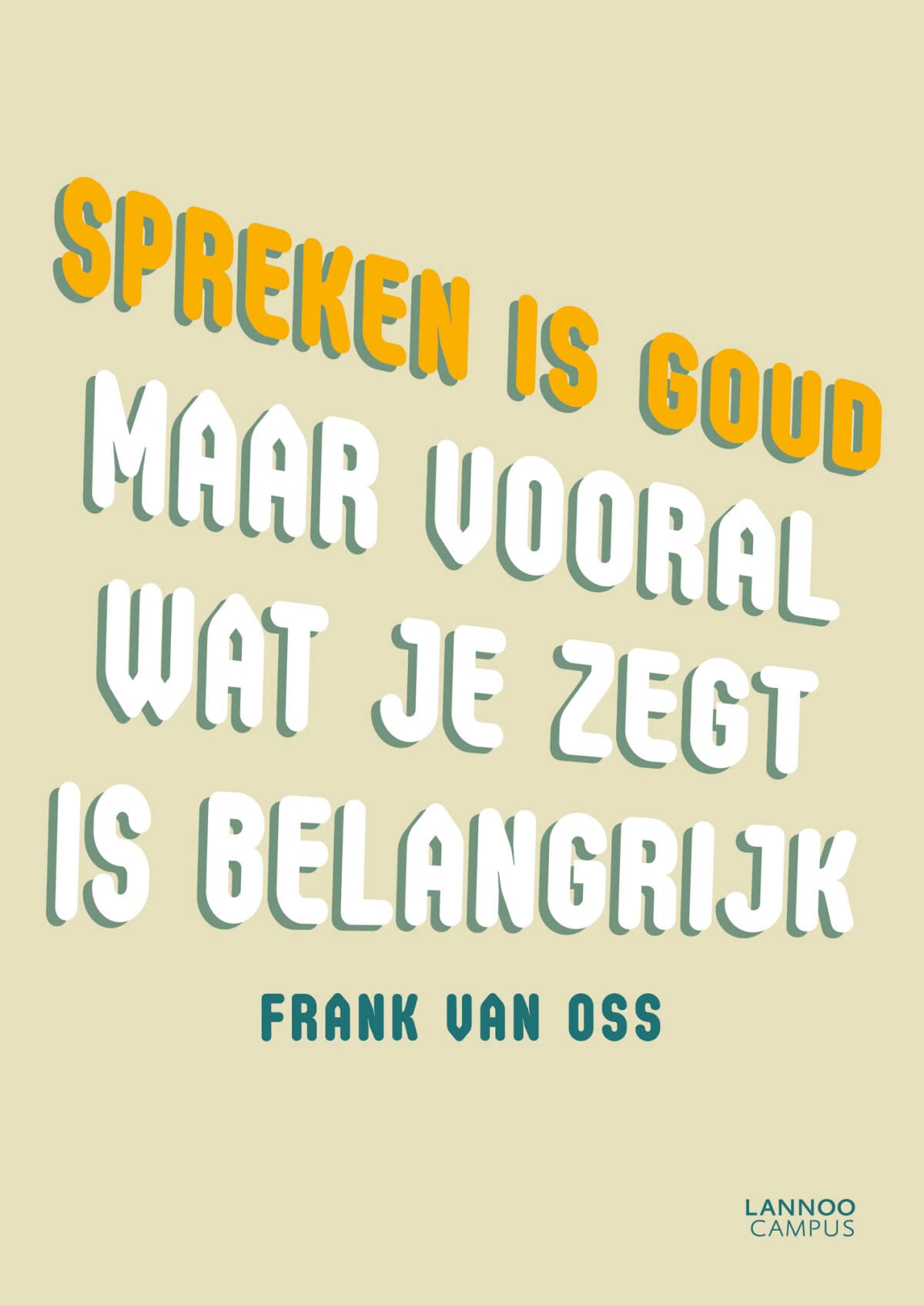 Spreken is goud: Maar vooral wat je zegt is belangrijk book