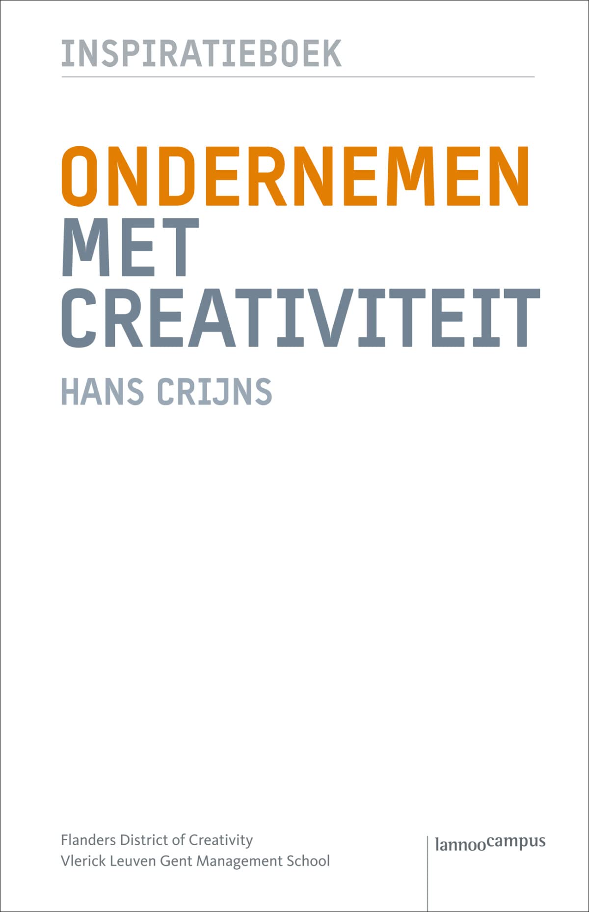 Ondernemen met creativiteit: Inspiratieboek Flanders District of Creativity & Vlerick Leuven Gent Management School book