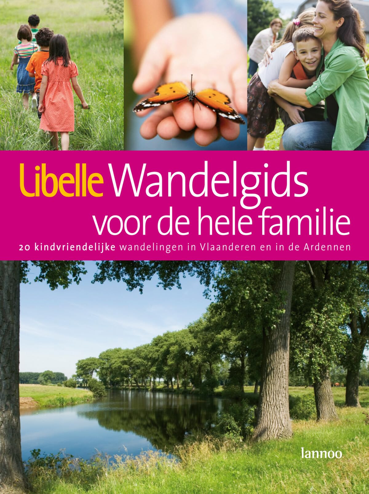 Libelle wandelgids voor de hele familie: 20 kindvriendelijke wandelingen in Vlaanderen en in de Ardennen book