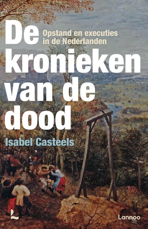 De kronieken van de dood: Opstand en executies in de Nederlanden, 1500-1600 book