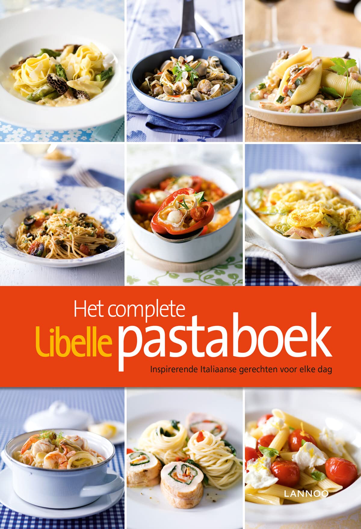 Het complete Libelle pastaboek: inspirerende Italiaanse gerechten voor elke dag book