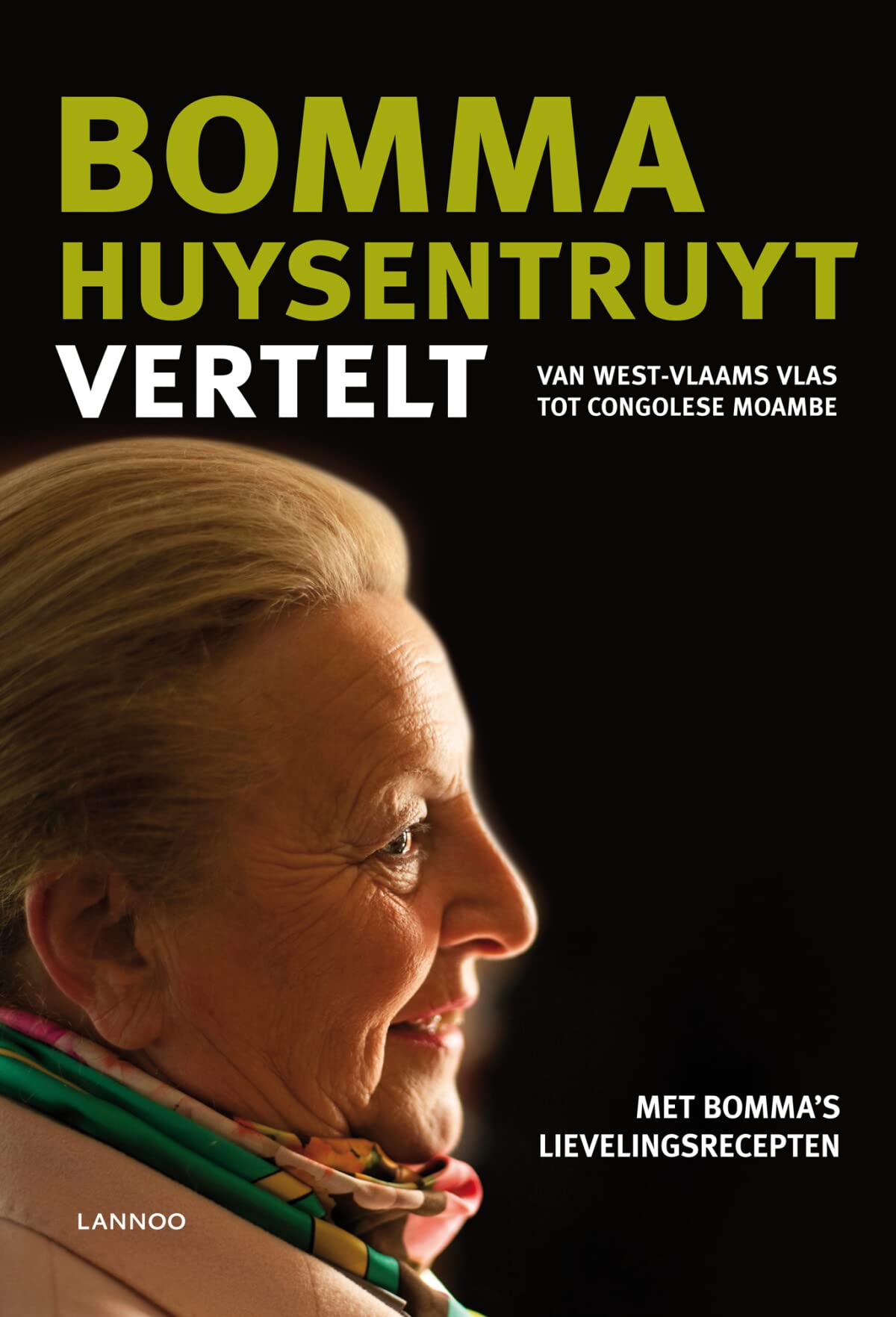 Bomma Huysentruyt vertelt: Van West-Vlaams vlas tot Congolese Moambe. Met Bomma's lievelingsrecepten Books