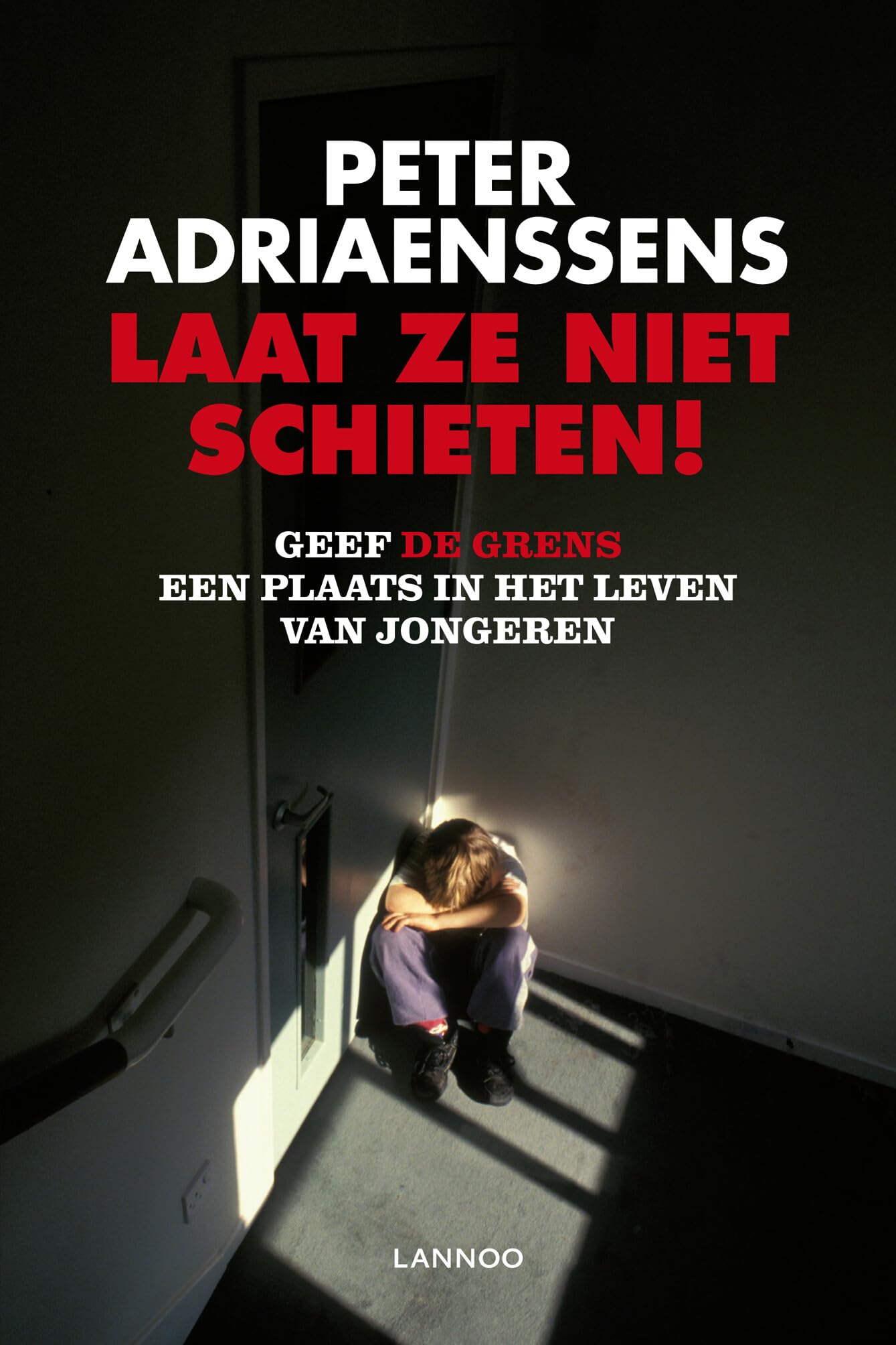 Laat ze niet schieten!: Geef de grens een plaats in het leven van jongeren Parents & Children