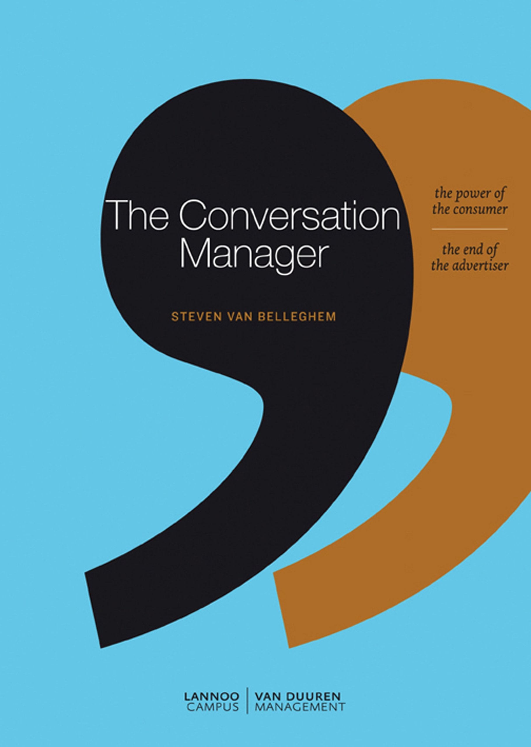 The Conversation Manager: The Power of the Modern Consumer - the End of the Traditional Advertiser Business, Finance & Career