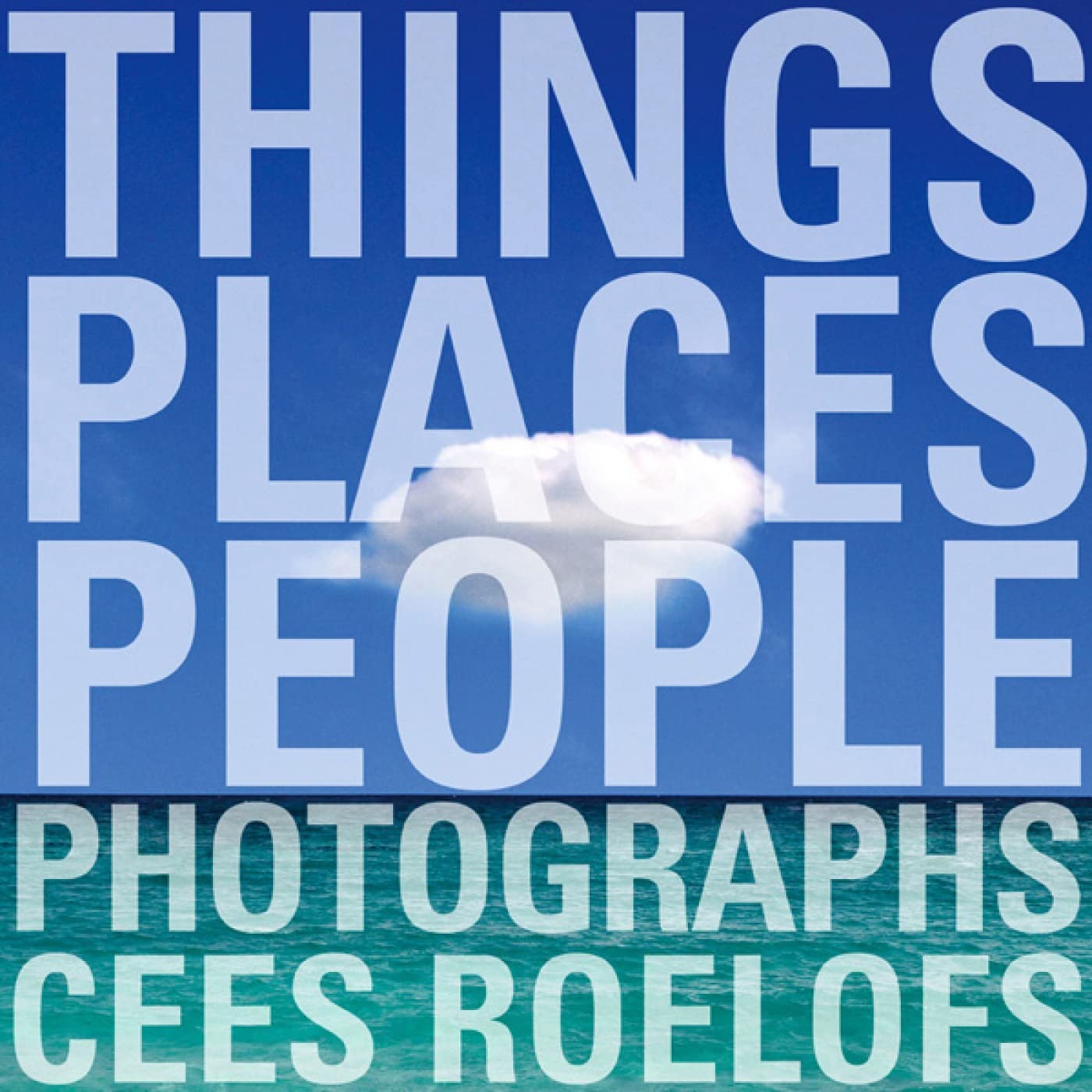 Cees Roelofs Things - Places - People /franCais/anglais/nEerlandais book