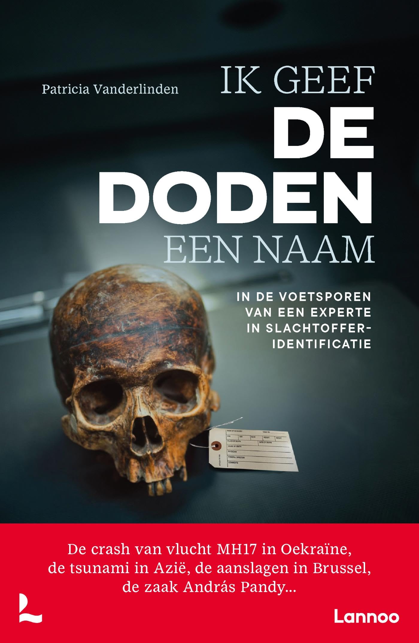 Wij geven de doden een naam: in de voetsporen van een experte in slachtofferidentificatie book