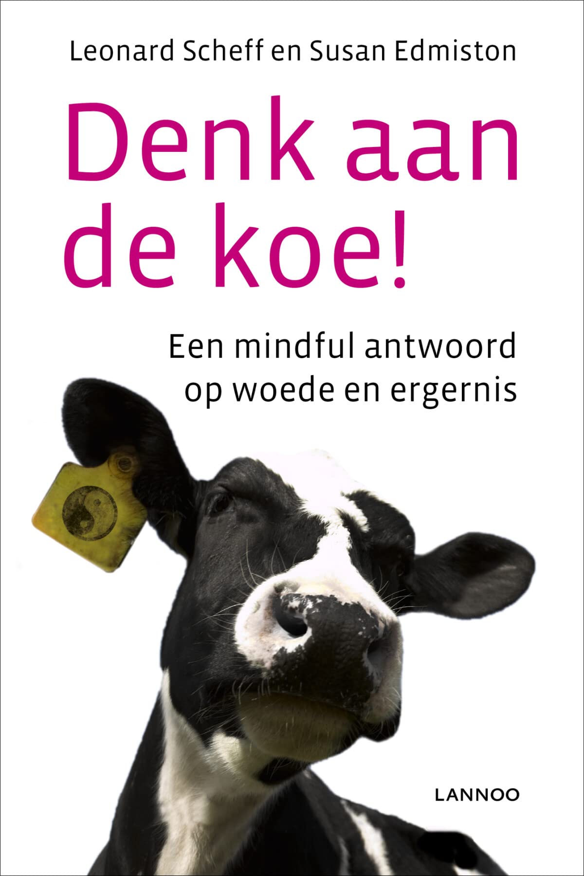 Denk aan de koe!: Een mindful antwoord op woede en ergernis book