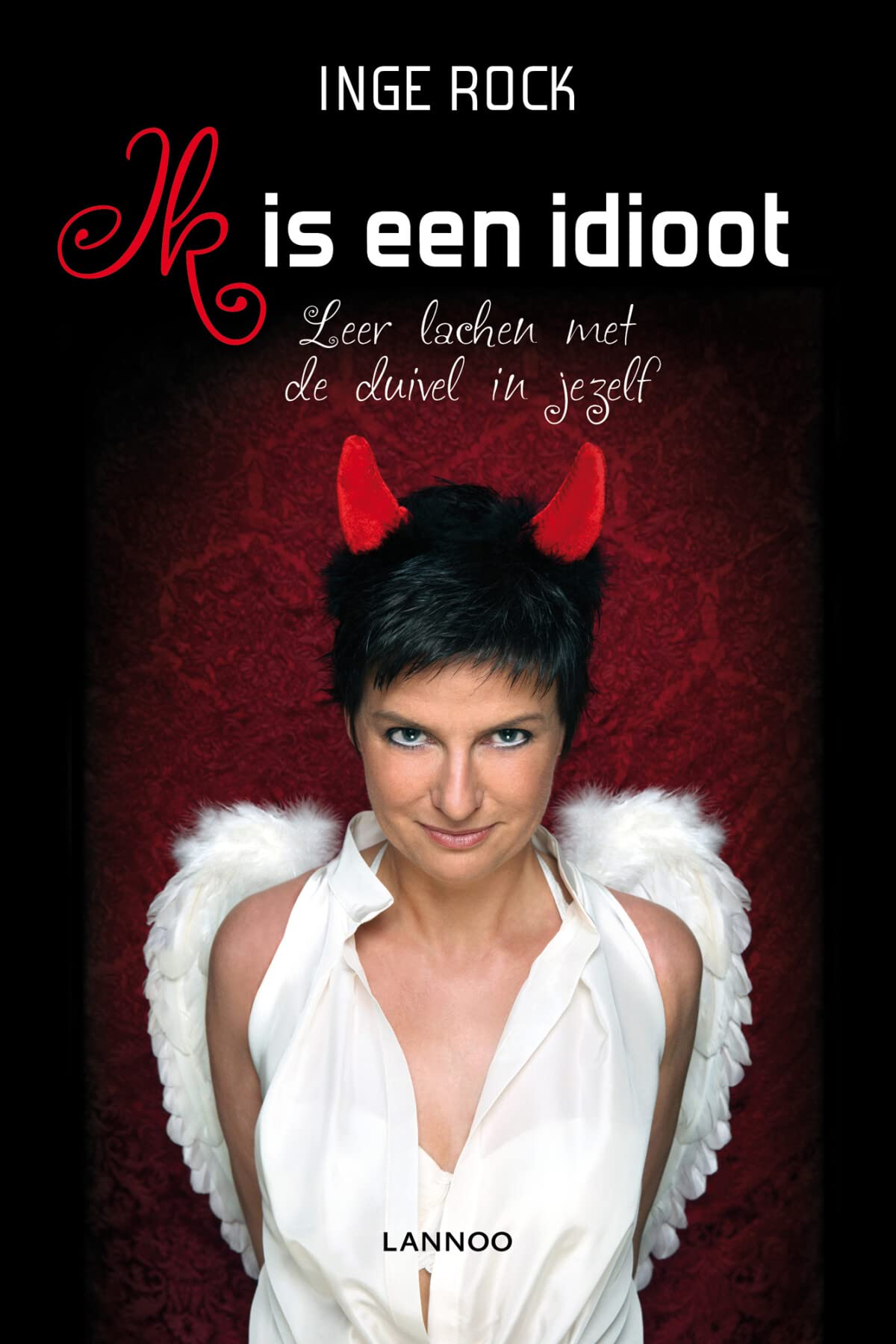 Ik is een idioot: Leer lachen met de duivel in jezelf book