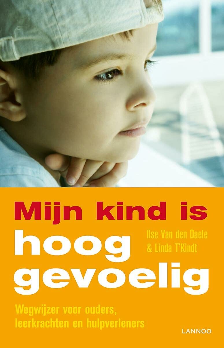 Mijn kind is hooggevoelig: wegwijzer voor ouders, leerkrachten en hulpverleners book