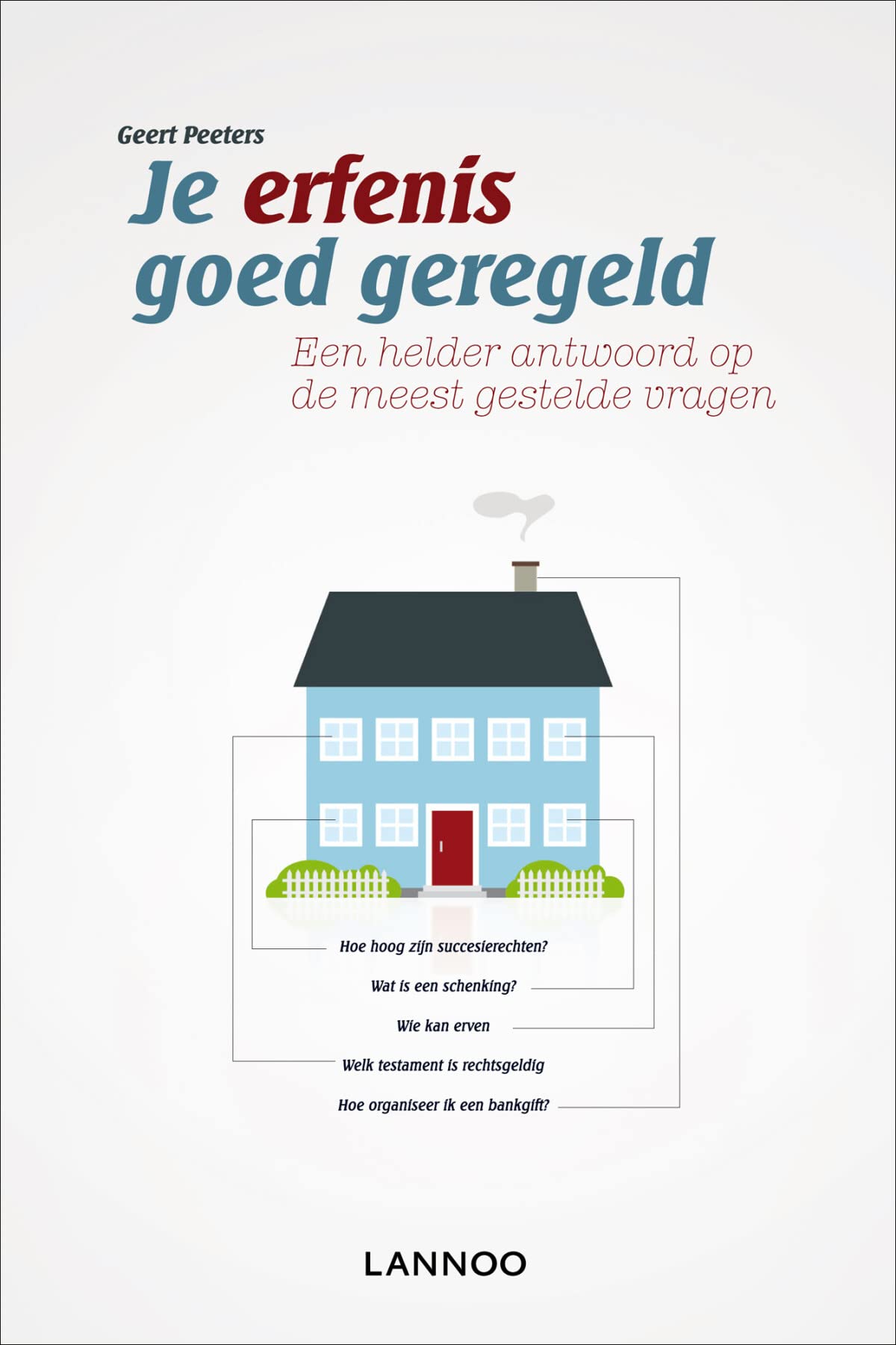 Je erfenis goed geregeld: een helder antwoord op de meest gestelde vragen Business, Finance & Career