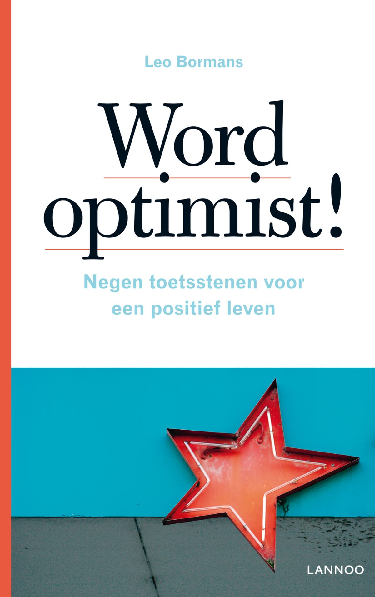 Word optimist!: Negen toetsstenen voor een positief leven book