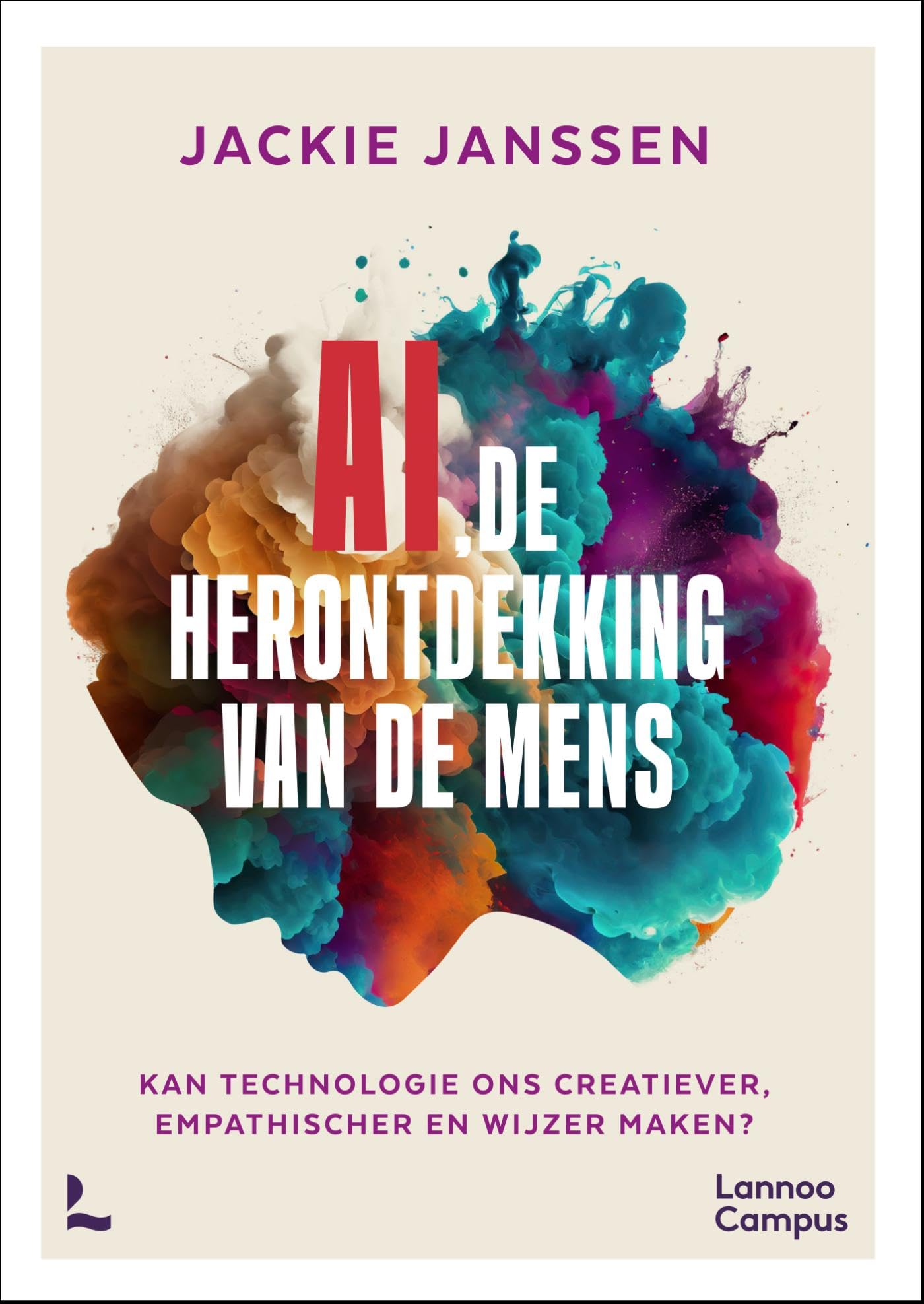 AI & de herontdekking van de mens: Kan technologie ons creatiever, empathischer en wijzer maken? book