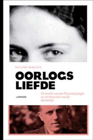 Oorlogsliefde: De vlucht van een Vlaamse jongen en een Russisch meisje uit Berlijn book