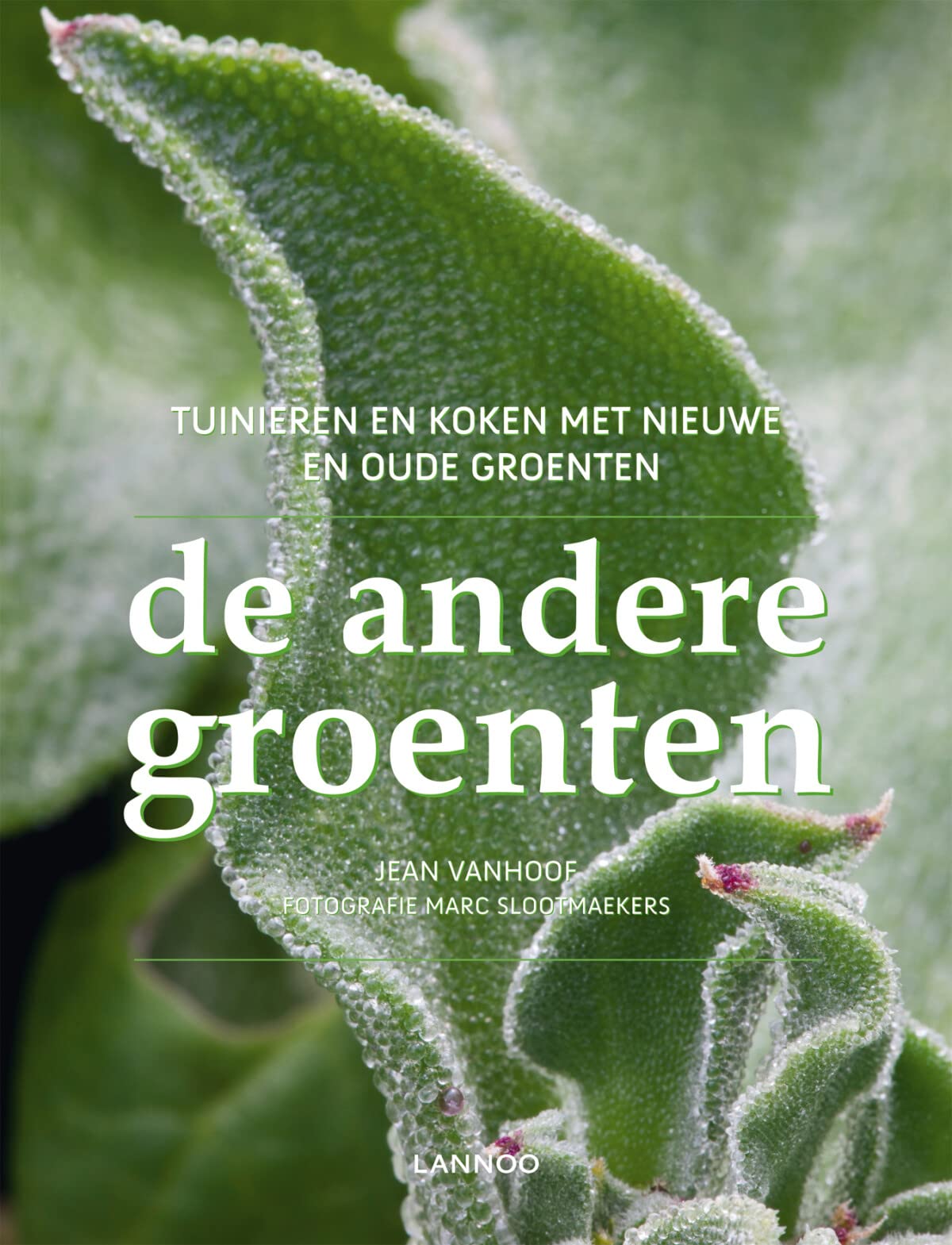 De andere groenten: Tuinieren en koken met nieuwe en oude groenten book