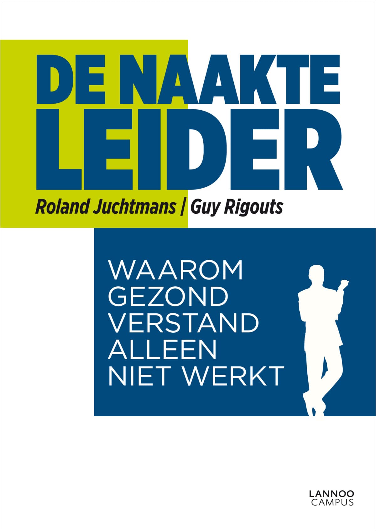 De naakte leider: Waarom gezond verstand alleen niet werkt Business, Finance & Career