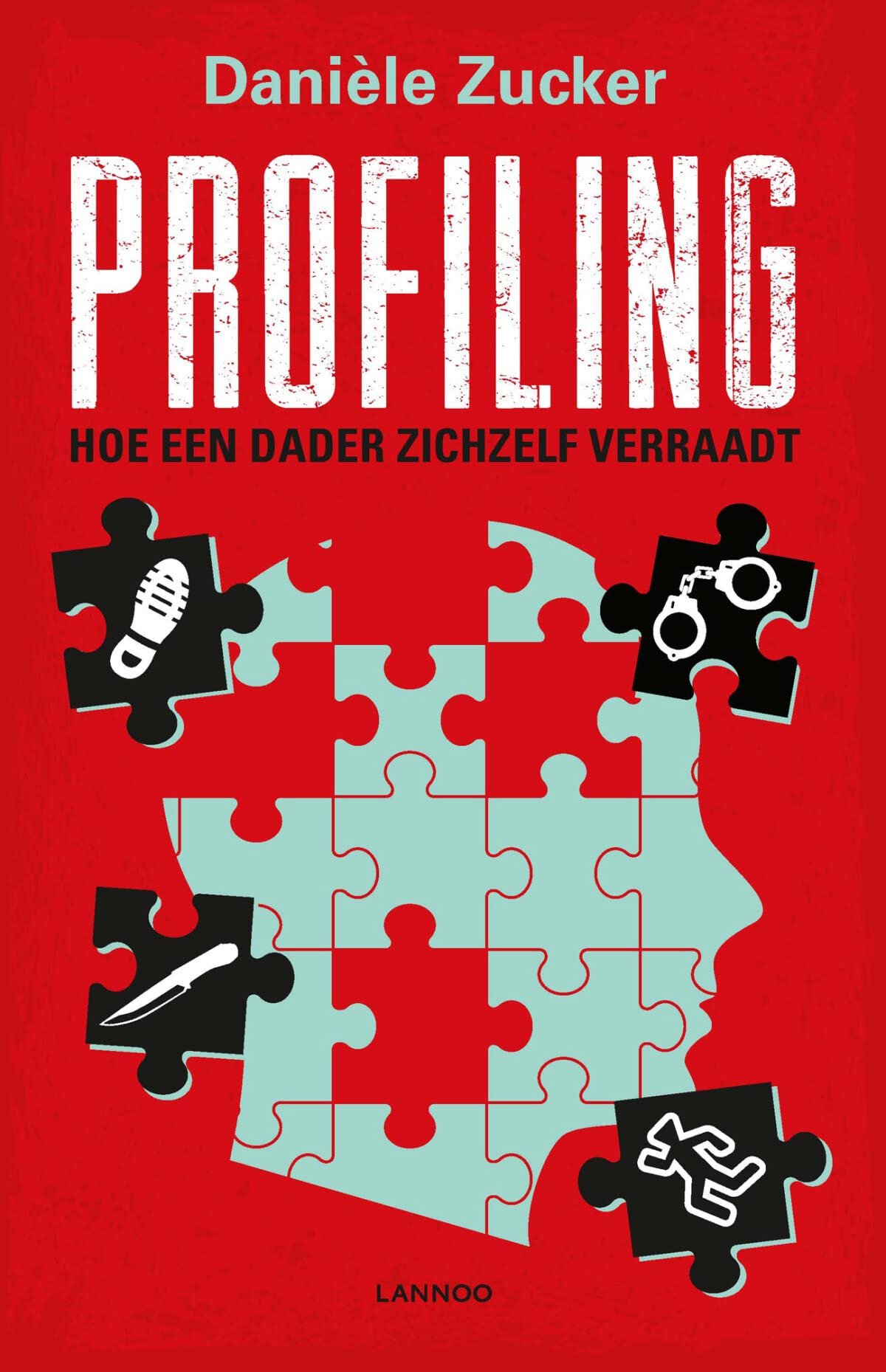 Profiling: Hoe een dader zichzelf verraadt book