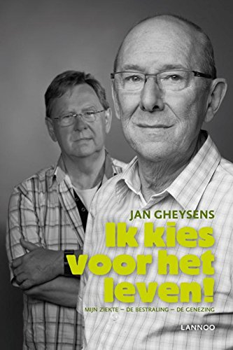 Ik kies voor het leven!: mijn ziekte, de bestraling en de genezing Books