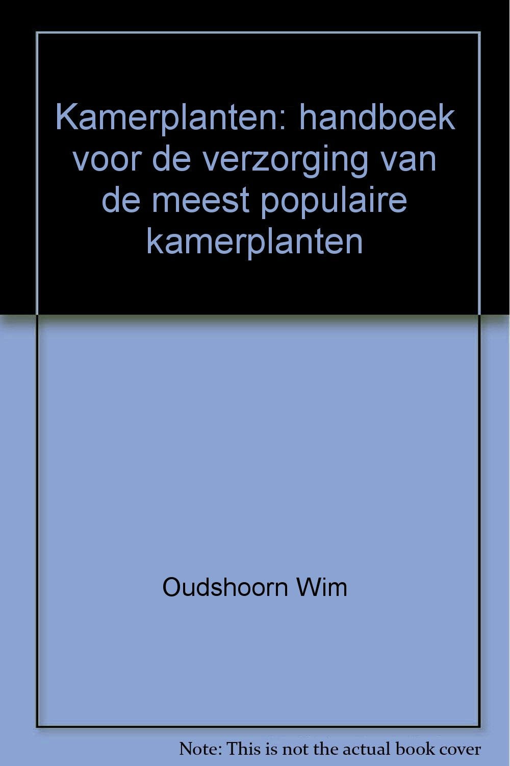 Kamerplanten: handboek voor de verzorging van de meest populaire kamerplanten book