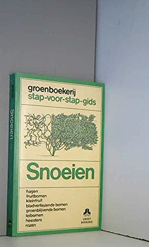 Snoeien: hagen, fruitbomen, kleinfruit, bladverliezende bomen, groenblijvende bomen, leibomen, heesters, rozen book