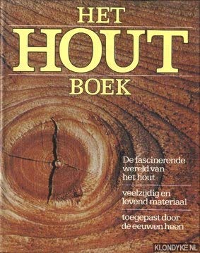 Het houtboek. De fascinerende wereld van het hout. Veelzijdig en levend materiaal. Toegepast door de eeuwen heen Books