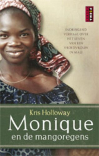 Monique en de mangoregens / druk 2: het leven van een vroedvrouw in Mali Books
