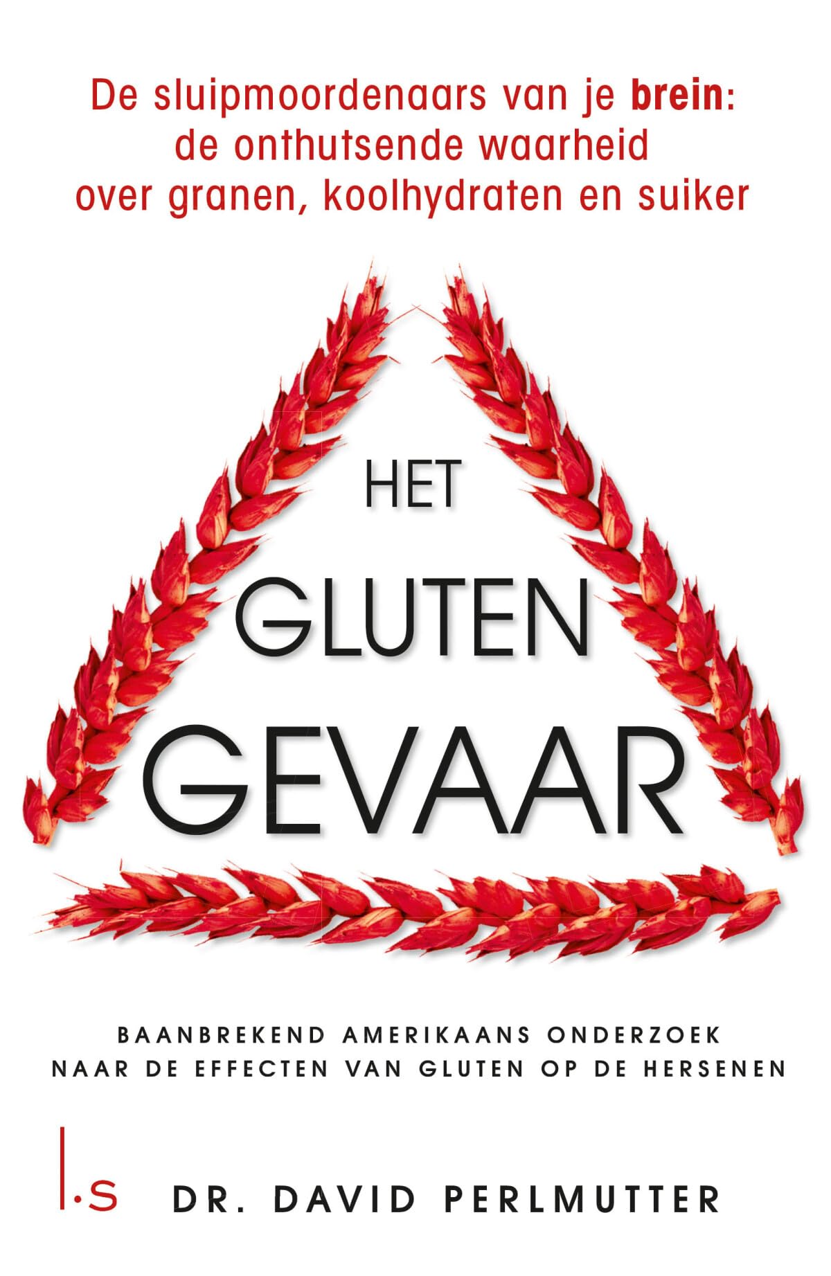 Het glutengevaar: de sluipmoordenaars van je brein : de onthutsende waarheid over granen, koolhydraten en suiker book