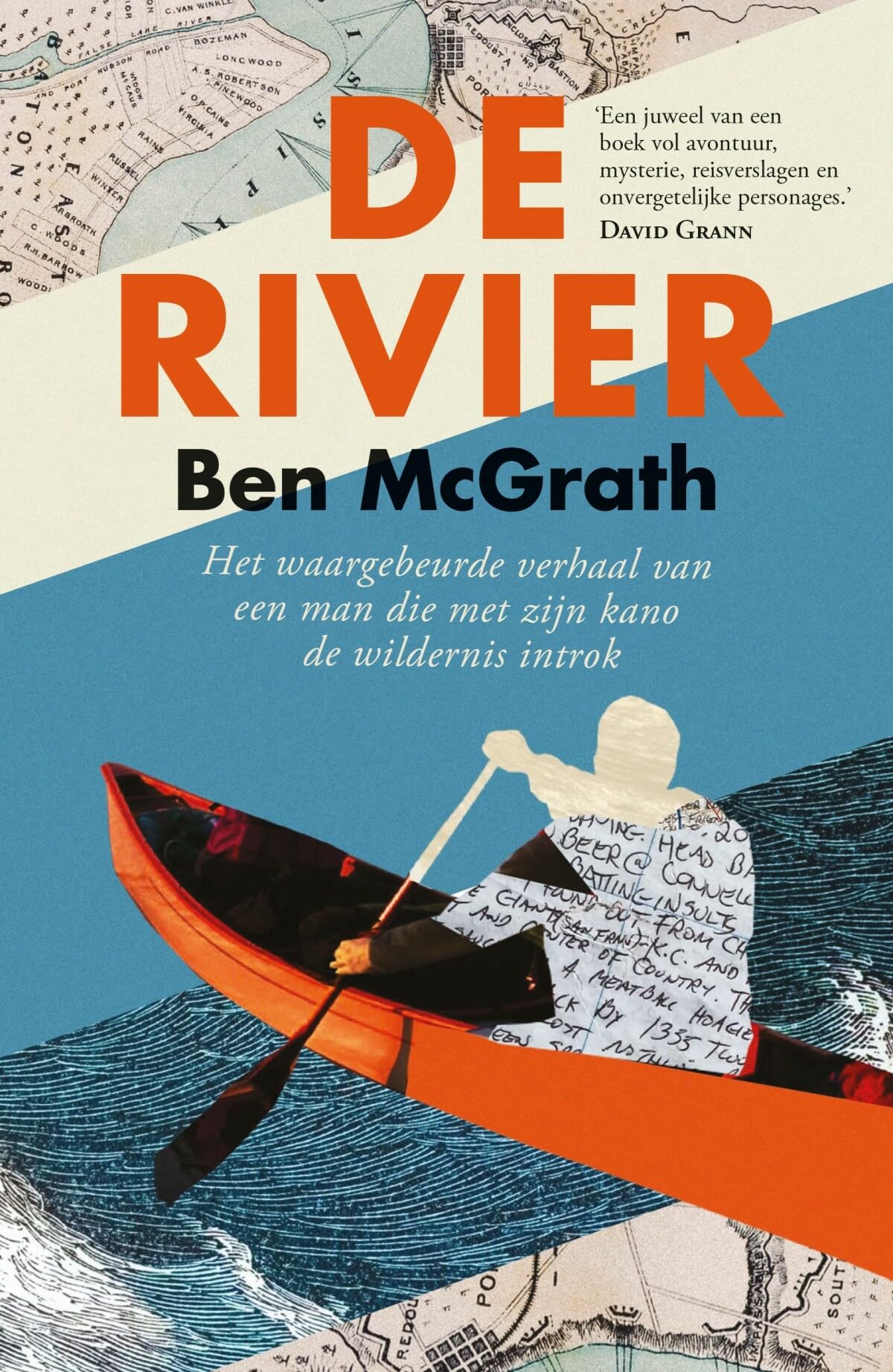 De rivier: het meeslepende en waargebeurde verhaal van een man die met zijn kano de wildernis introk Books