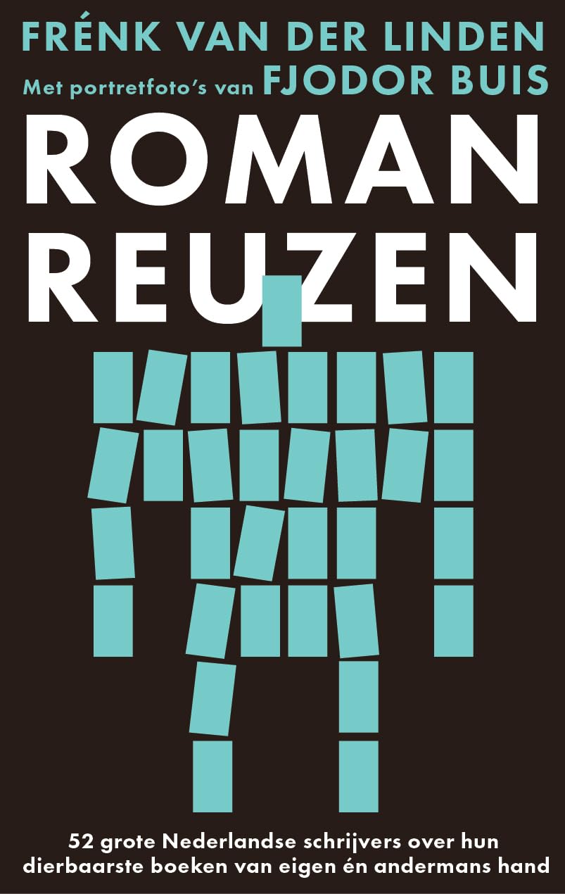 Romanreuzen: 50 grote Nederlands schrijvers over hun dierbaarste boek van eigen én andermans hand book