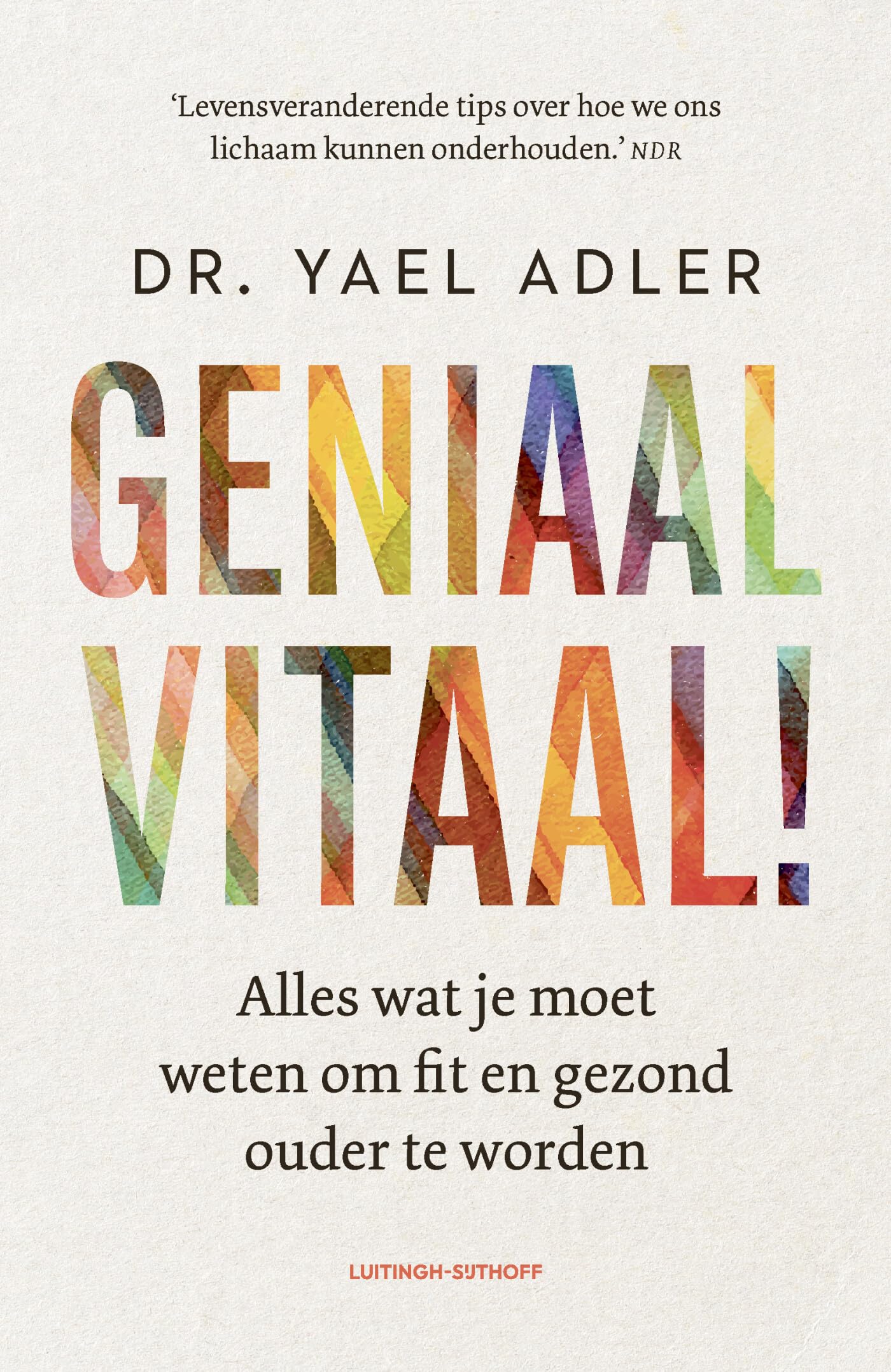 Geniaal vitaal!: alles wat je moet weten om fit en gezond ouder te worden Medicine