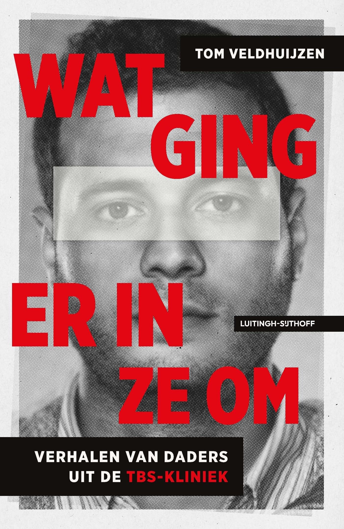 Wat ging er in ze om: Indringende verhalen van tbs-patiënten Politics & Society
