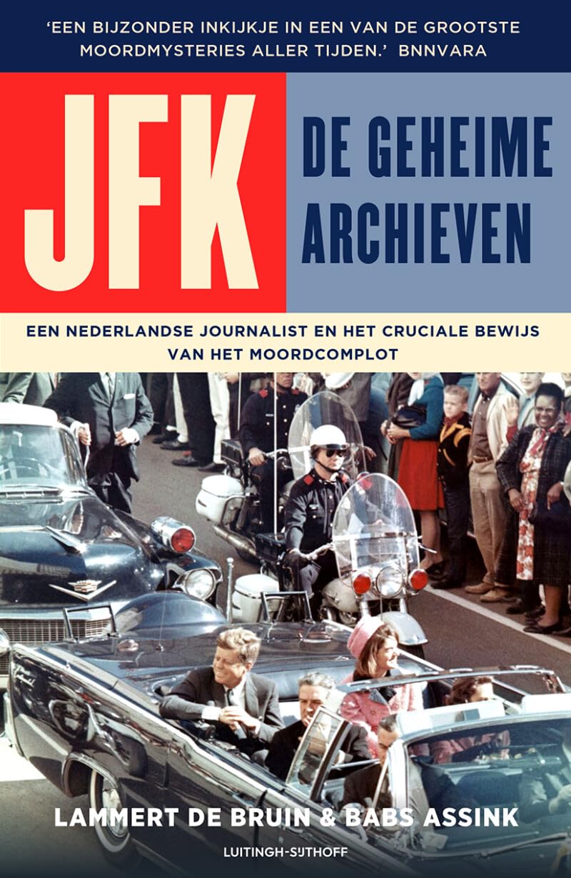 JFK - De geheime archieven: Een Nederlandse journalist en het cruciale bewijs van het moordcomplot book