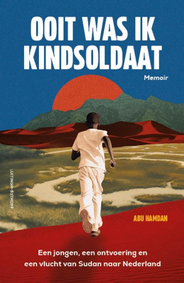 Ooit was ik kindsoldaat: Een jongen, een ontvoering en een vlucht van Sudan naar Nederland Social Sciences