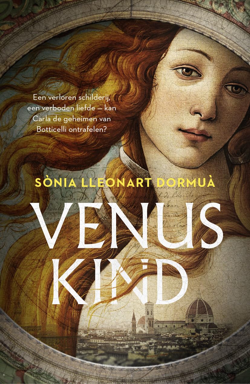 Venuskind: Een verloren schilderij, een verboden liefde - kan Carla de geheimen van Botticelli ontrafelen? Historical Fiction