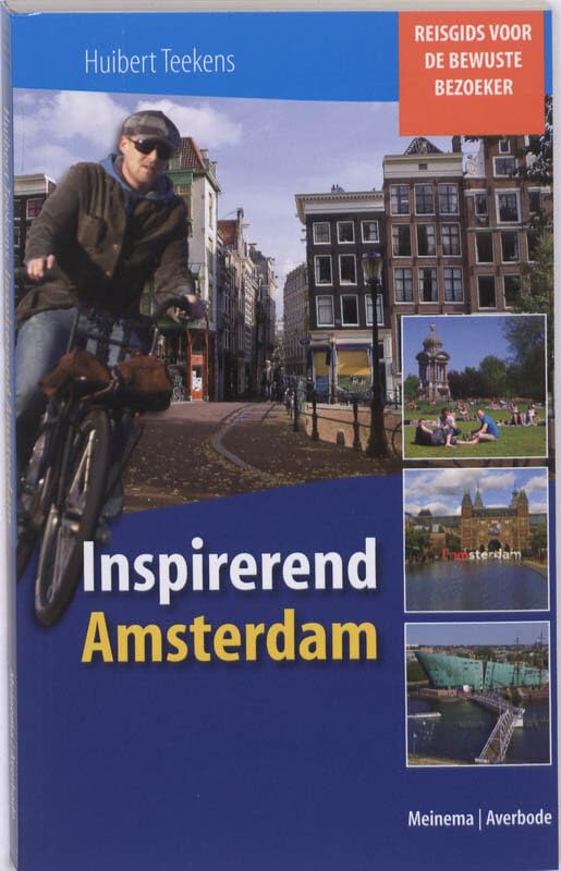 Inspirerend Amsterdam: reisgids voor de bewuste bezoeker Leisure, Home & Garden