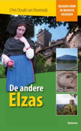 De andere Elzas: reisgids voor de bewuste bezoeker Leisure, Home & Garden