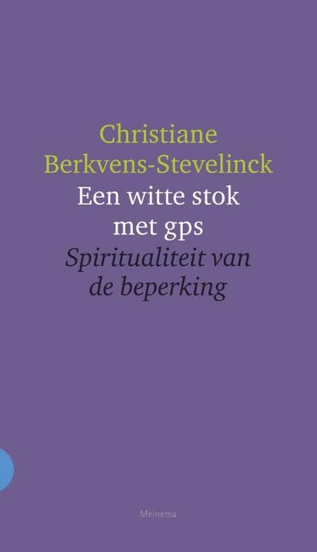 Een witte stok met gps: spiritualiteit van de beperking book
