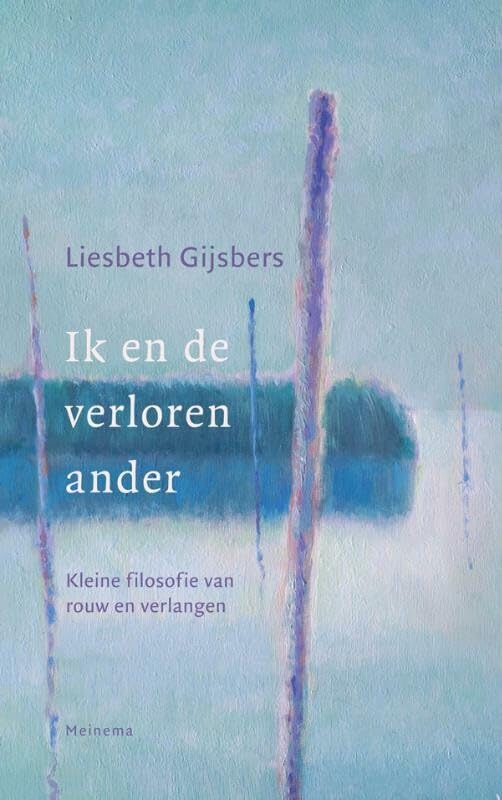 Ik en de verloren ander: kleine filosofie van rouw en verlangen book