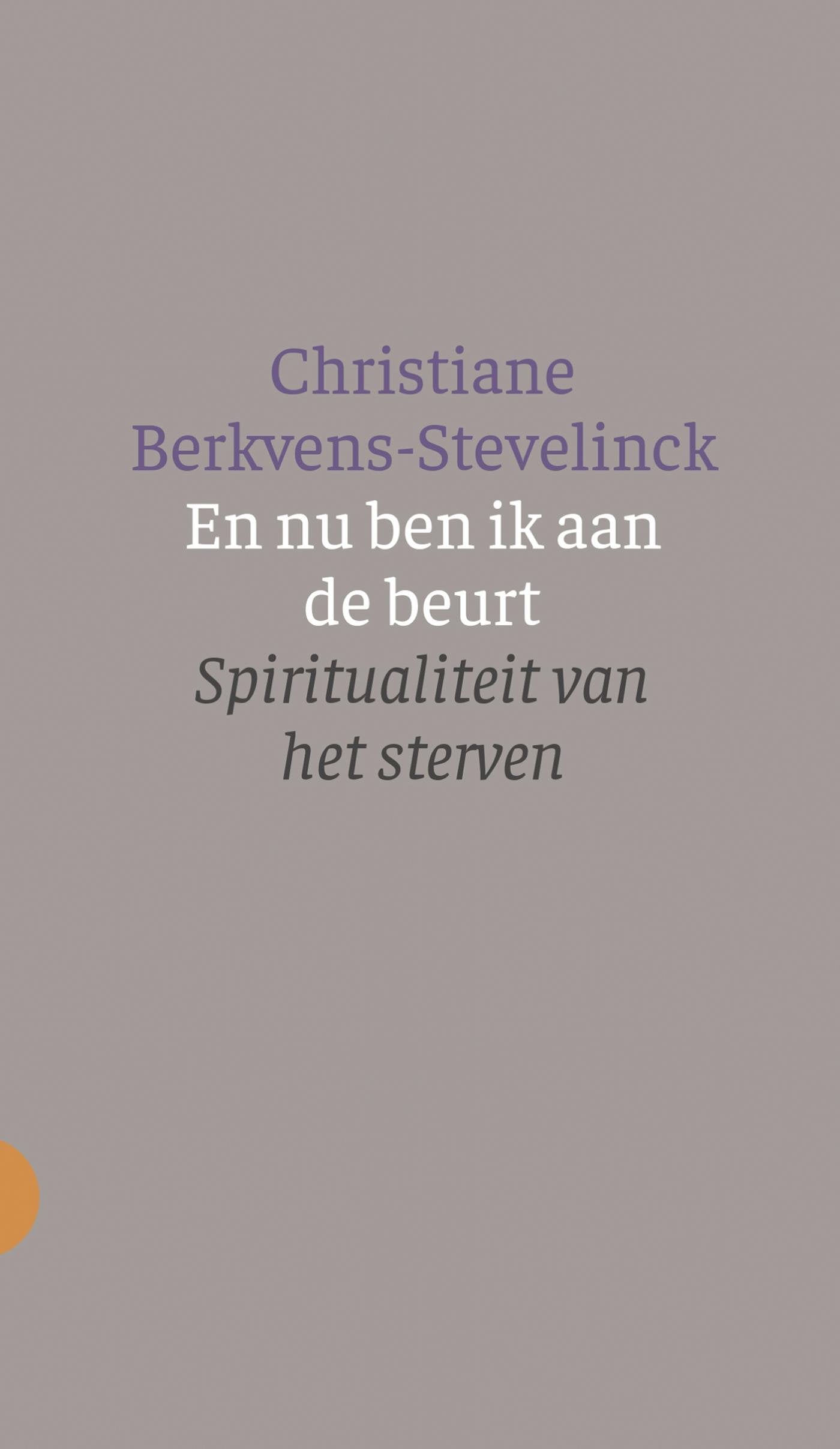 En nu ben ik aan de beurt: Spiritualiteit van het sterven book