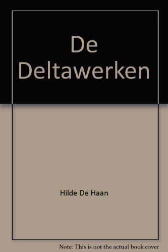 De Deltawerken: Techniek, politiek, achtergronden (Dutch Edition) Books