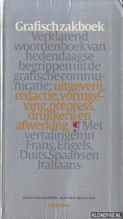 Grafisch zakboek: verklarend woordenboek van hedendaagse begrippen uit de grafische communicatie: uitgeverij, redactie, vormgeving, prepress, drukkerij en afwerking book