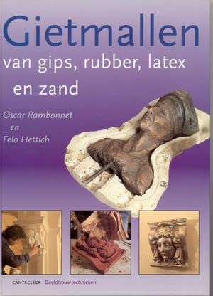 Gietmallen van gips, rubber, latex en zand (Cantecleer beeldhouwtechnieken) Books