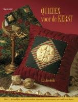 Quilten voor de kerst: met 14 feestelijke quilts en andere versierde voorwerpen speciaal voor kerst book
