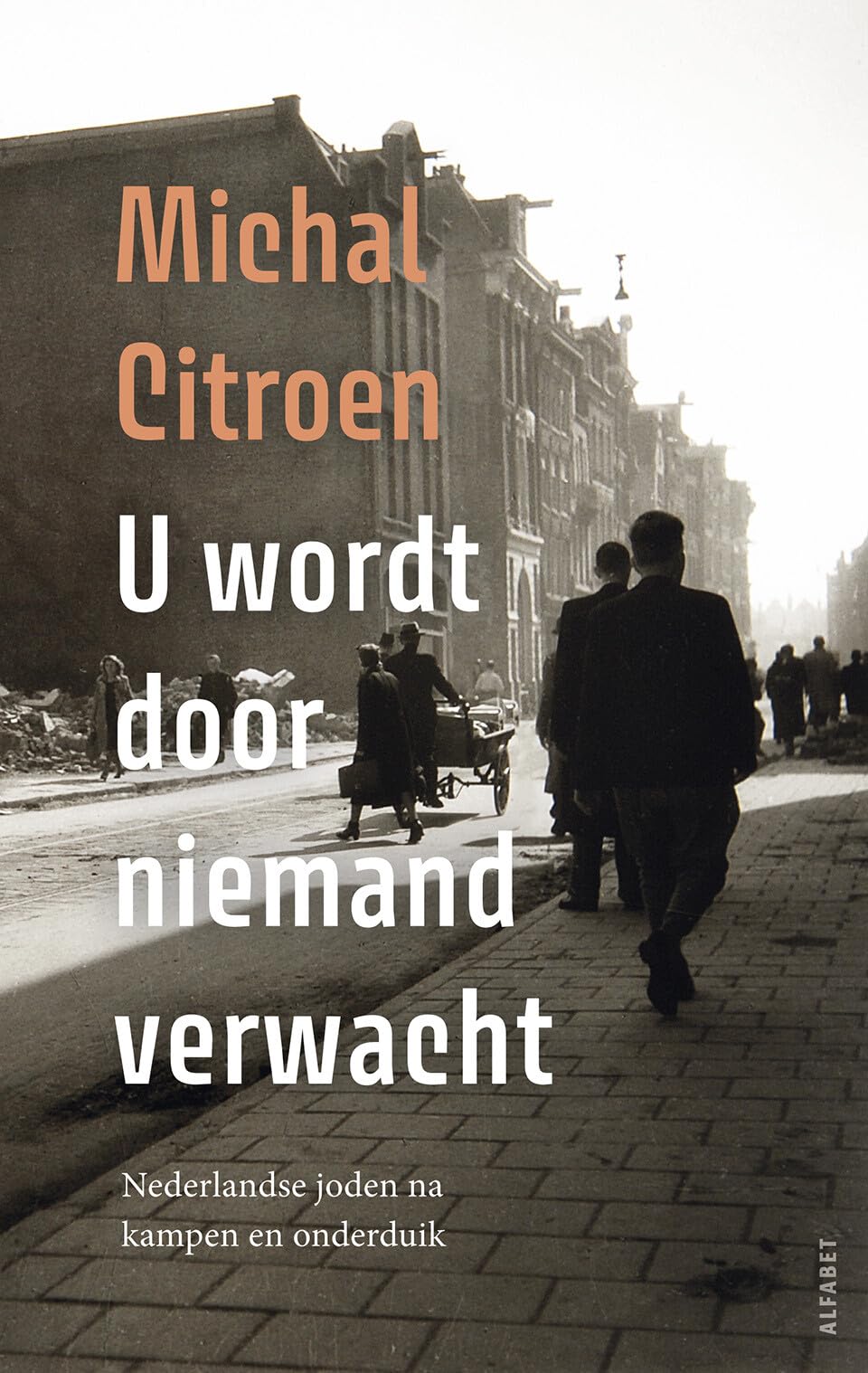 U wordt door niemand verwacht: Nederlandse Joden na kampen en onderduik Books