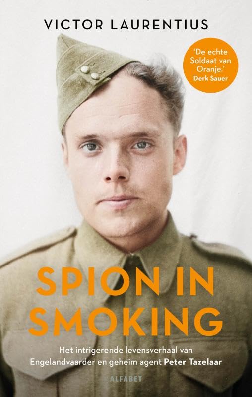 Spion in smoking: Het intrigerende levensverhaal van verzetsman en beroepsavonturier Peter Tazelaar book