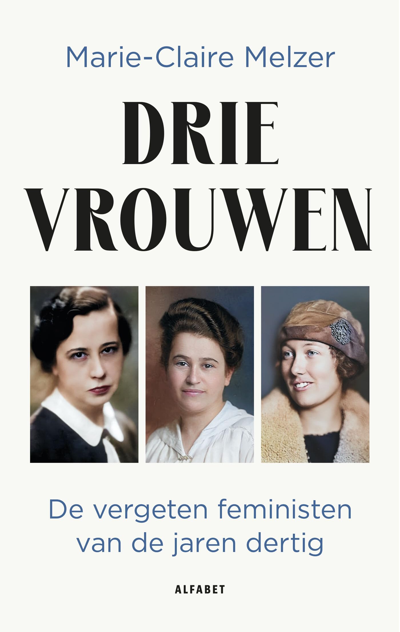 Drie vrouwen: de vergeten feministen van de jaren dertig book