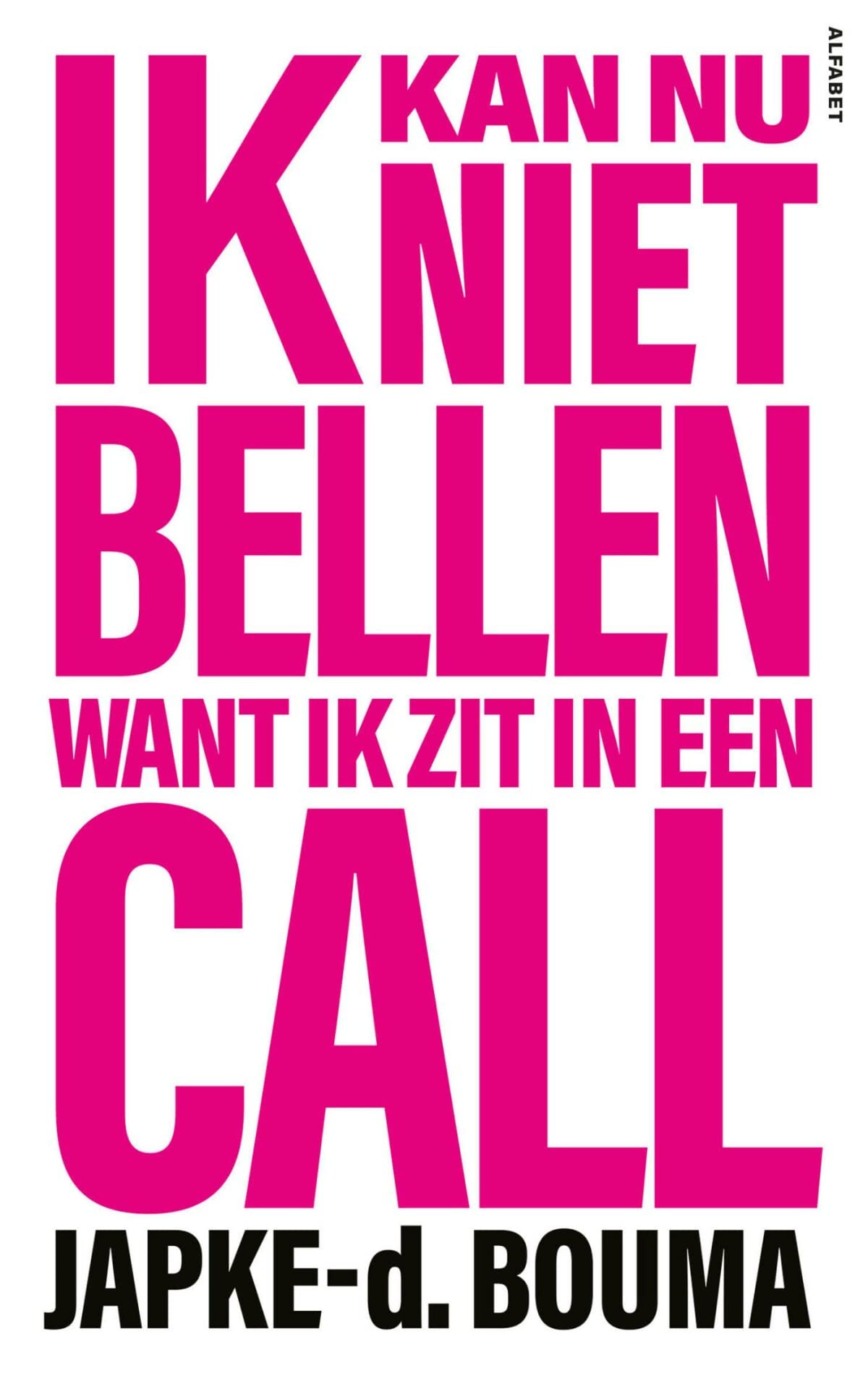 Ik kan nu niet bellen want ik zit in een call Essays & Short Stories