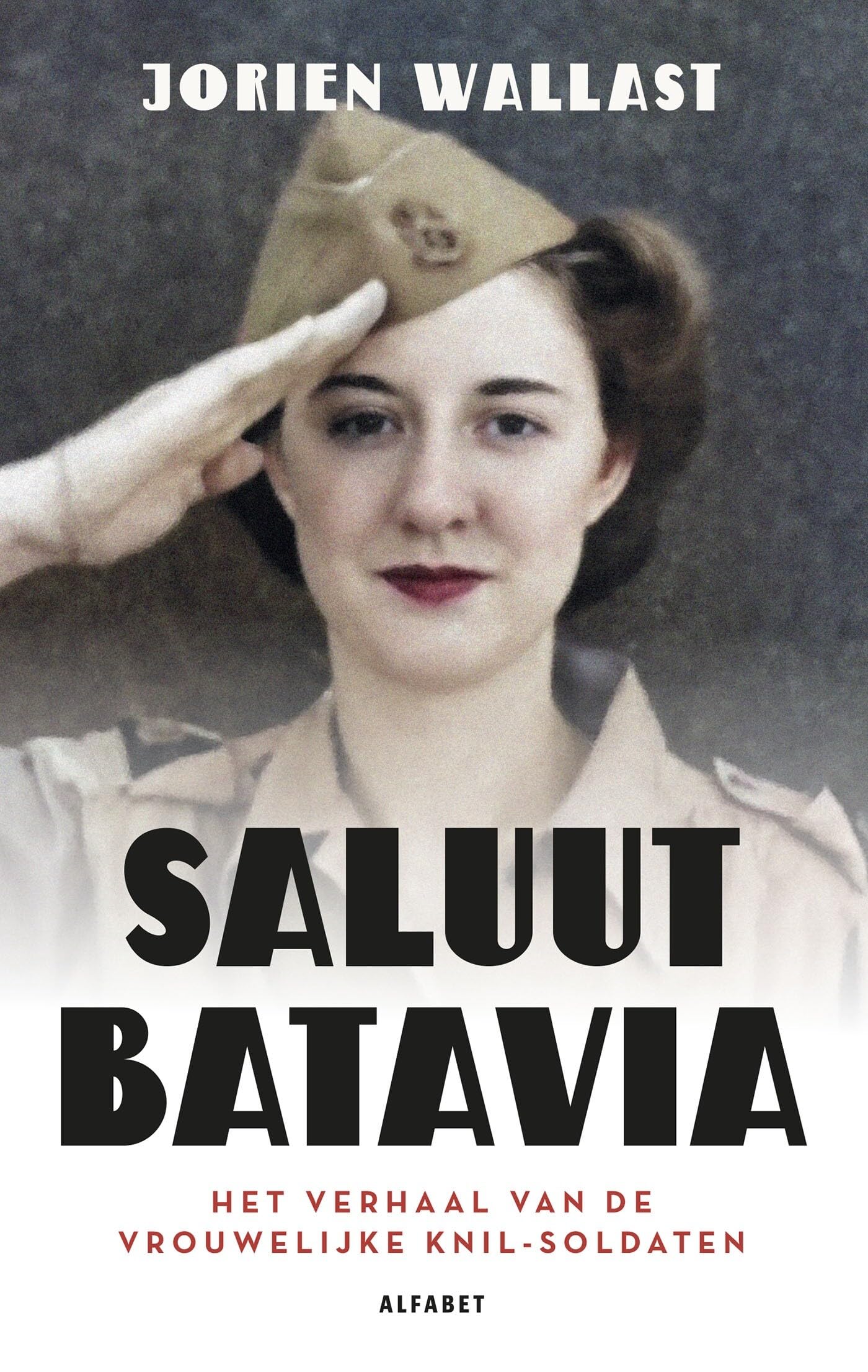 Saluut Batavia: Het verhaal van de vrouwelijke KNIL-soldaten book
