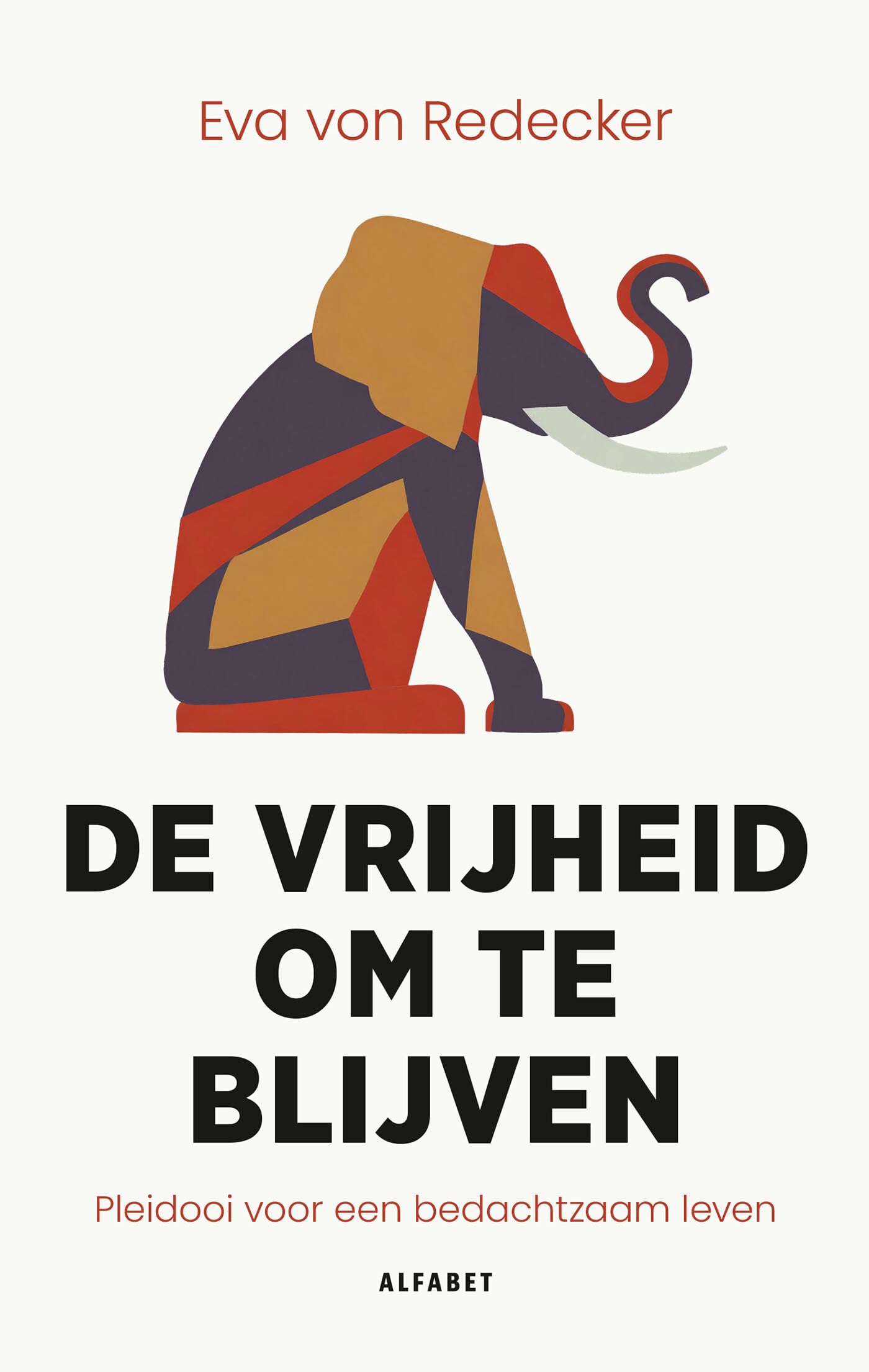 De vrijheid om te blijven: pleidooi voor een bedachtzaam leven book